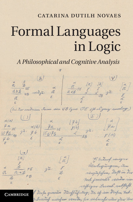 Formal Languages in Logic; A Philosophical and Cognitive Analysis (Hardback) 9781107020917