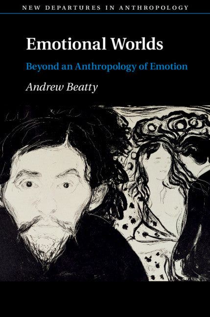 Emotional Worlds; Beyond an Anthropology of Emotion (Hardback) 9781107020993