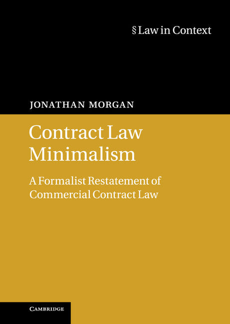 Contract Law Minimalism; A Formalist Restatement of Commercial Contract Law (Hardback) 9781107021075