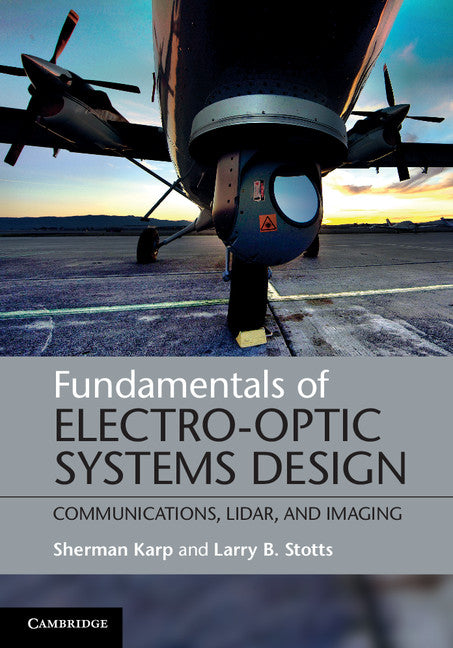 Fundamentals of Electro-Optic Systems Design; Communications, Lidar, and Imaging (Hardback) 9781107021396