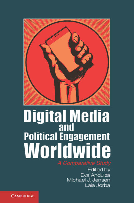 Digital Media and Political Engagement Worldwide; A Comparative Study (Hardback) 9781107021426