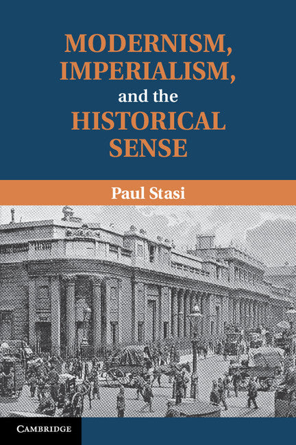 Modernism, Imperialism and the Historical Sense (Hardback) 9781107021440