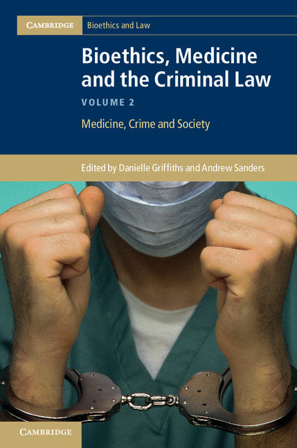 Bioethics, Medicine and the Criminal Law (Hardback) 9781107021532