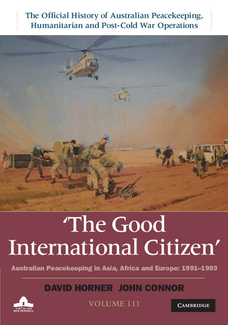 The Good International Citizen; Australian Peacekeeping in Asia, Africa and Europe 1991–1993 (Hardback) 9781107021624