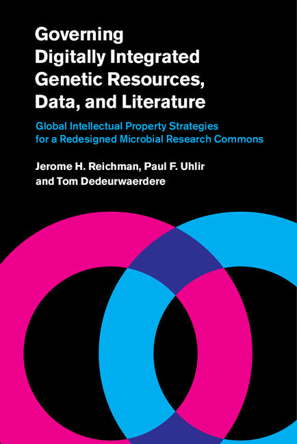 Governing Digitally Integrated Genetic Resources, Data, and Literature; Global Intellectual Property Strategies for a Redesigned Microbial Research Commons (Hardback) 9781107021747