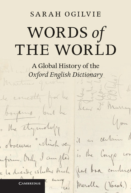 Words of the World; A Global History of the Oxford English Dictionary (Hardback) 9781107021839