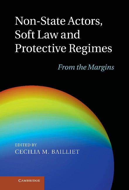 Non-State Actors, Soft Law and Protective Regimes; From the Margins (Hardback) 9781107021853