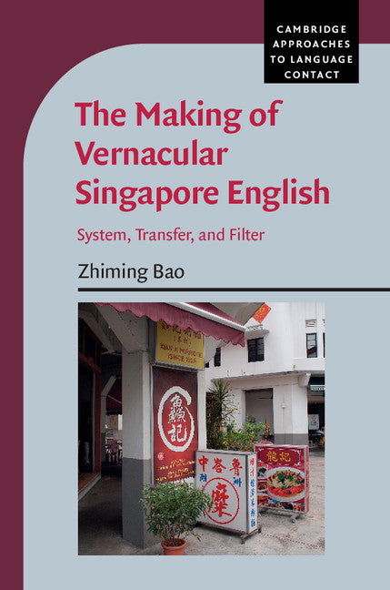 The Making of Vernacular Singapore English; System, Transfer, and Filter (Hardback) 9781107022089