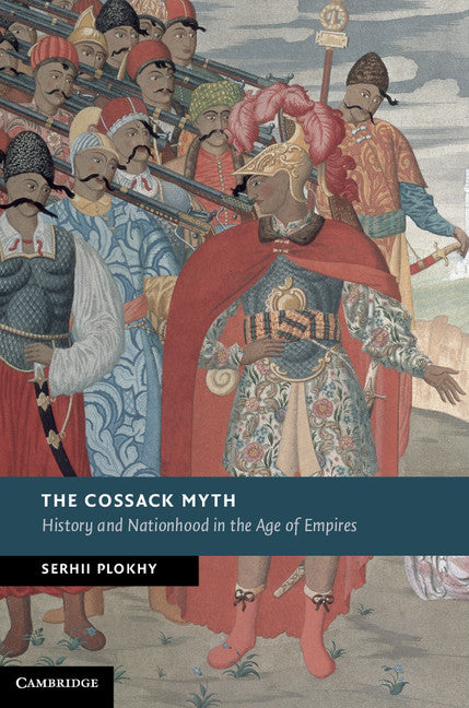 The Cossack Myth; History and Nationhood in the Age of Empires (Hardback) 9781107022102