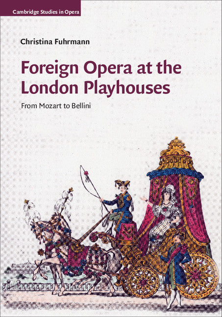 Foreign Opera at the London Playhouses; From Mozart to Bellini (Hardback) 9781107022218