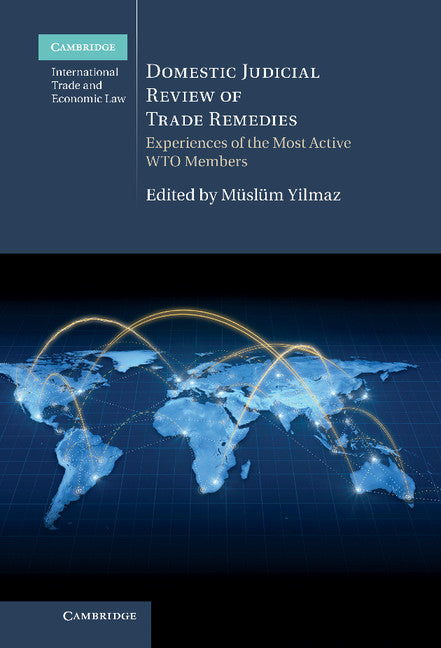 Domestic Judicial Review of Trade Remedies; Experiences of the Most Active WTO Members (Hardback) 9781107022232