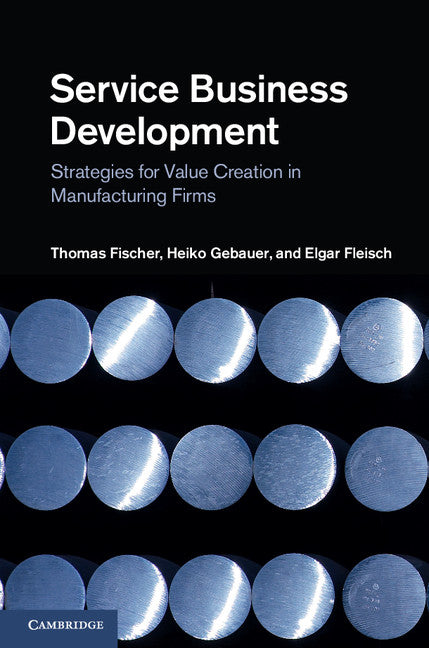 Service Business Development; Strategies for Value Creation in Manufacturing Firms (Hardback) 9781107022454