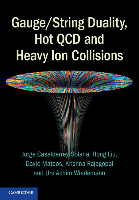 Gauge/String Duality, Hot QCD and Heavy Ion Collisions (Hardback) 9781107022461