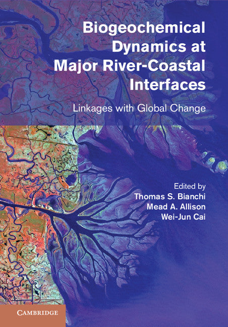 Biogeochemical Dynamics at Major River-Coastal Interfaces; Linkages with Global Change (Hardback) 9781107022577