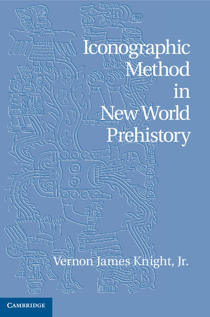 Iconographic Method in New World Prehistory (Hardback) 9781107022638