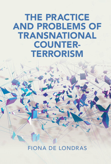 The Practice and Problems of Transnational Counter-Terrorism (Hardback) 9781107022737