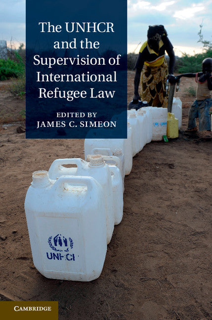 The UNHCR and the Supervision of International Refugee Law (Hardback) 9781107022850