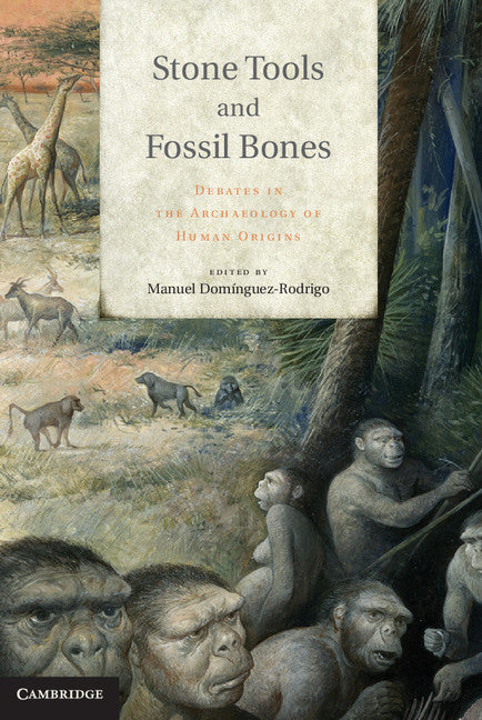 Stone Tools and Fossil Bones; Debates in the Archaeology of Human Origins (Hardback) 9781107022928
