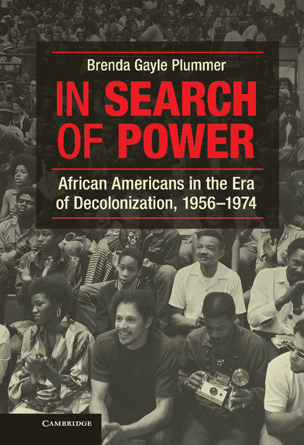 In Search of Power; African Americans in the Era of Decolonization, 1956–1974 (Hardback) 9781107022997