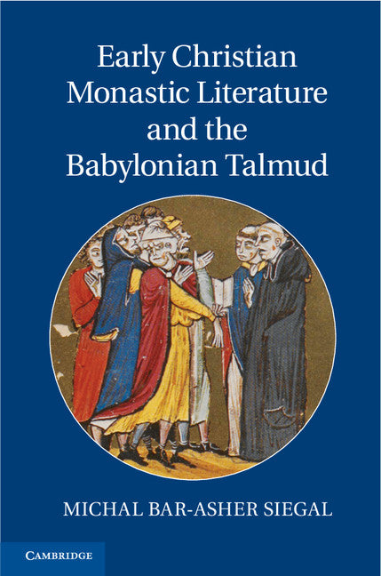 Early Christian Monastic Literature and the Babylonian Talmud (Hardback) 9781107023017