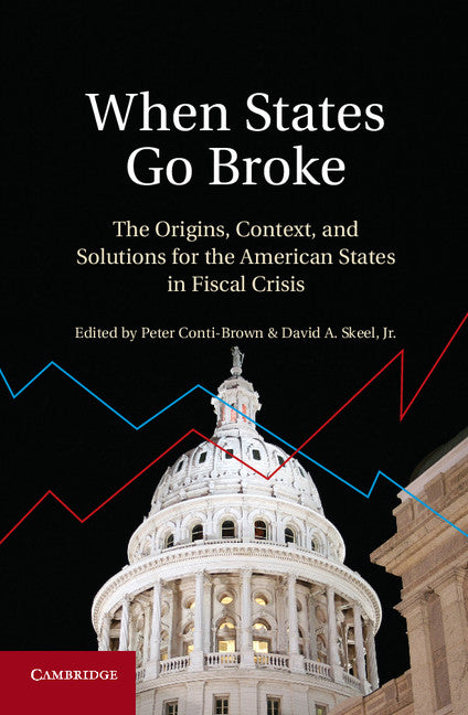 When States Go Broke; The Origins, Context, and Solutions for the American States in Fiscal Crisis (Hardback) 9781107023178