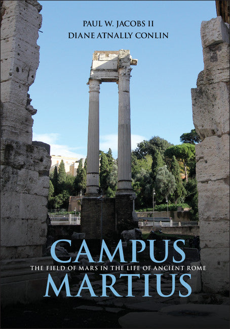 Campus Martius; The Field of Mars in the Life of Ancient Rome (Hardback) 9781107023208