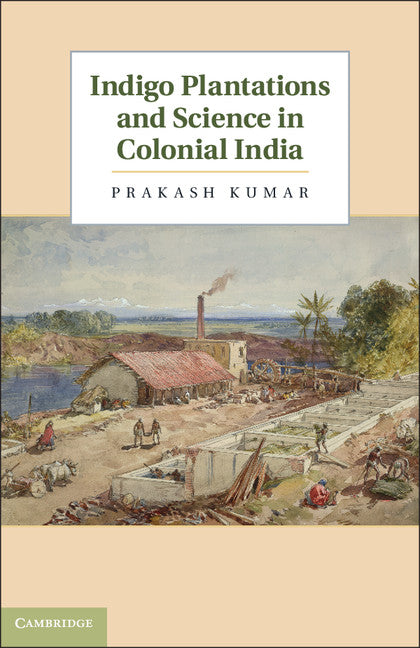 Indigo Plantations and Science in Colonial India (Hardback) 9781107023253