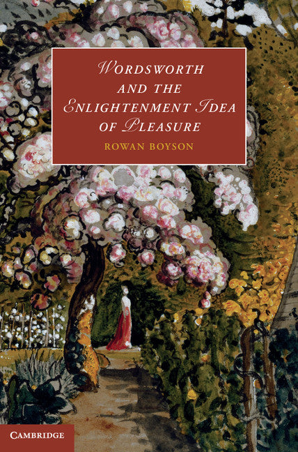 Wordsworth and the Enlightenment Idea of Pleasure (Hardback) 9781107023307