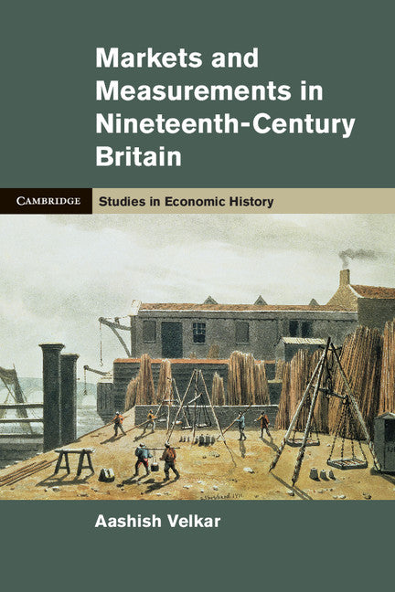 Markets and Measurements in Nineteenth-Century Britain (Hardback) 9781107023338