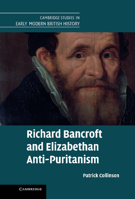 Richard Bancroft and Elizabethan Anti-Puritanism (Hardback) 9781107023345