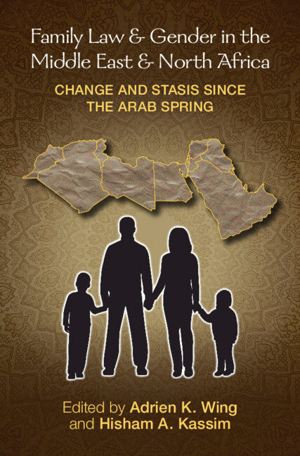 Family Law and Gender in the Middle East and North Africa; Change and Stasis since the Arab Spring (Hardback) 9781107023529