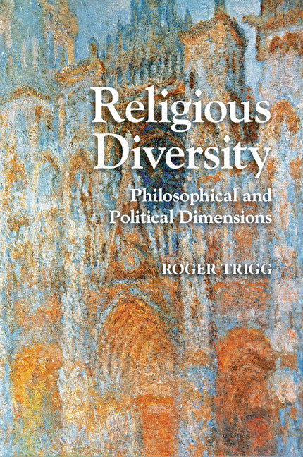 Religious Diversity; Philosophical and Political Dimensions (Hardback) 9781107023604