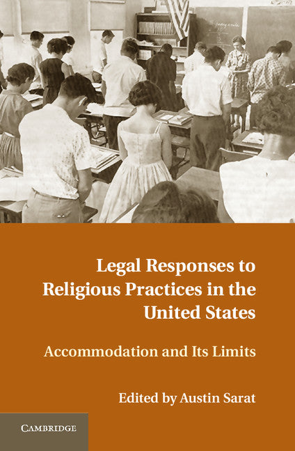 Legal Responses to Religious Practices in the United States; Accomodation and its Limits (Hardback) 9781107023680