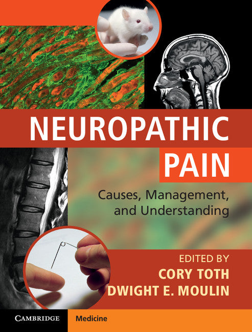 Neuropathic Pain; Causes, Management and Understanding (Hardback) 9781107023710