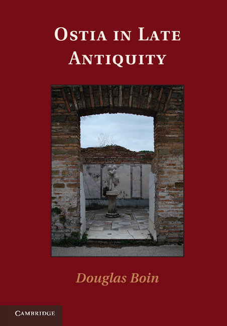 Ostia in Late Antiquity (Hardback) 9781107024014