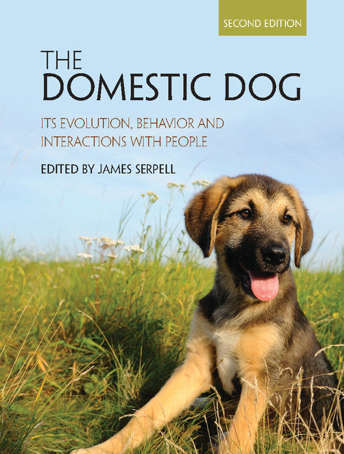 The Domestic Dog; Its Evolution, Behavior and Interactions with People (Hardback) 9781107024144