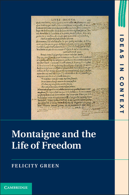 Montaigne and the Life of Freedom (Hardback) 9781107024397