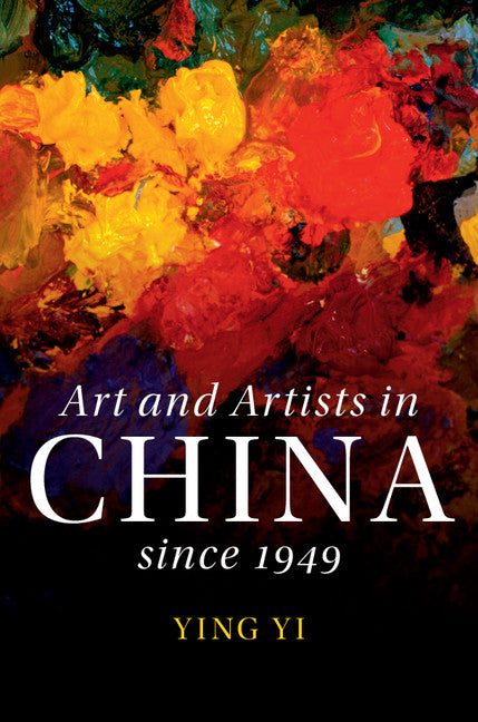 Art and Artists in China since 1949 (Hardback) 9781107024502