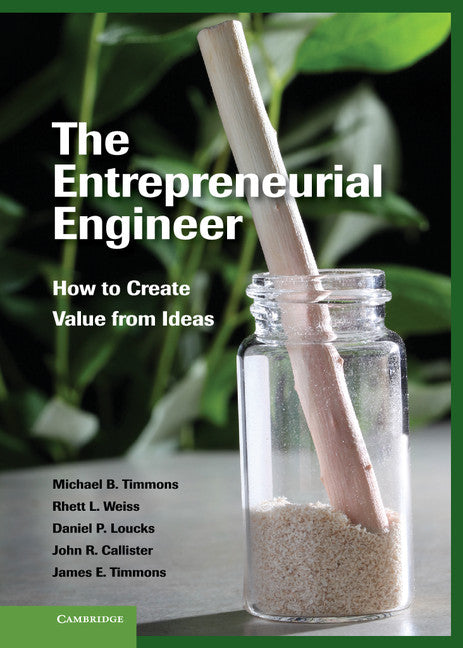 The Entrepreneurial Engineer; How to Create Value from Ideas (Hardback) 9781107024724