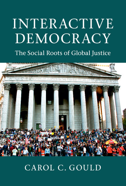 Interactive Democracy; The Social Roots of Global Justice (Hardback) 9781107024748