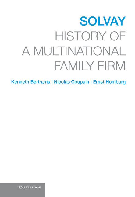 Solvay; History of a Multinational Family Firm (Hardback) 9781107024809