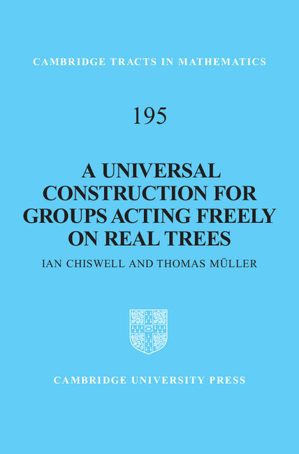 A Universal Construction for Groups Acting Freely on Real Trees (Hardback) 9781107024816