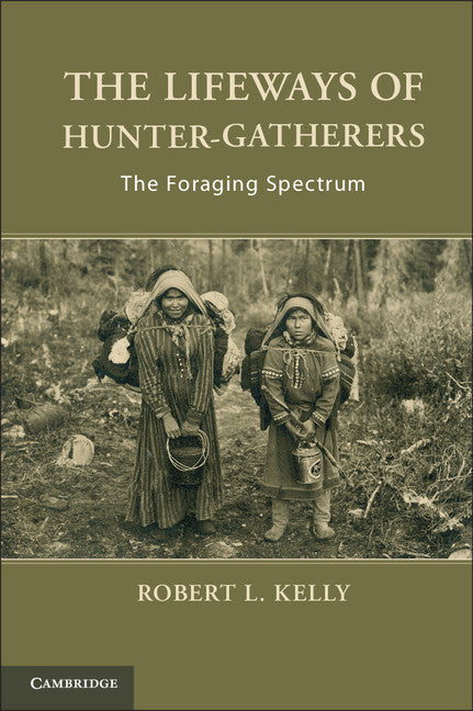 The Lifeways of Hunter-Gatherers; The Foraging Spectrum (Hardback) 9781107024878