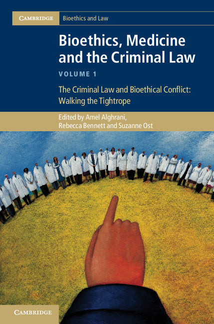 Bioethics, Medicine and the Criminal Law (Hardback) 9781107025127