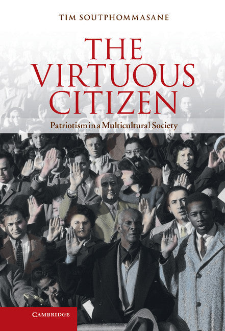 The Virtuous Citizen; Patriotism in a Multicultural Society (Hardback) 9781107025141