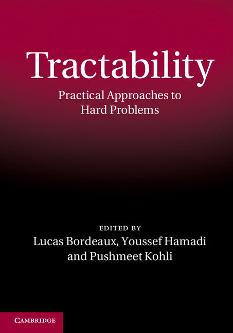 Tractability; Practical Approaches to Hard Problems (Hardback) 9781107025196