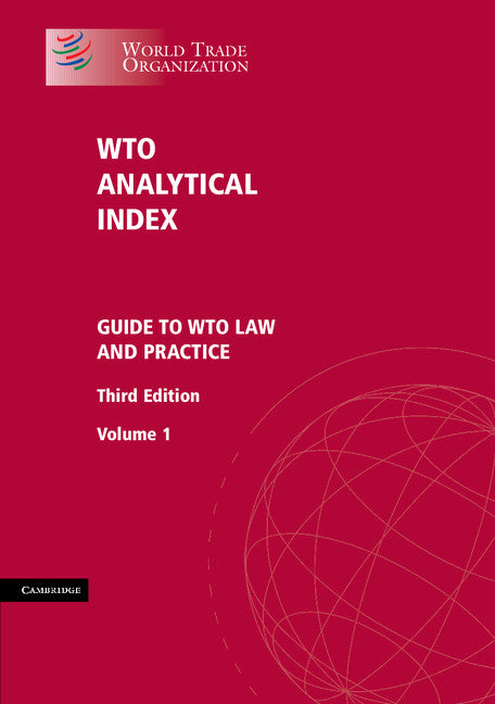 WTO Analytical Index 2 Volume Set; Guide to WTO Law and Practice (Hardback) 9781107025257