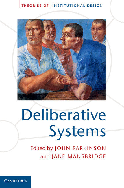 Deliberative Systems; Deliberative Democracy at the Large Scale (Hardback) 9781107025394
