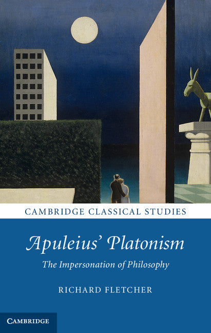 Apuleius' Platonism; The Impersonation of Philosophy (Hardback) 9781107025479