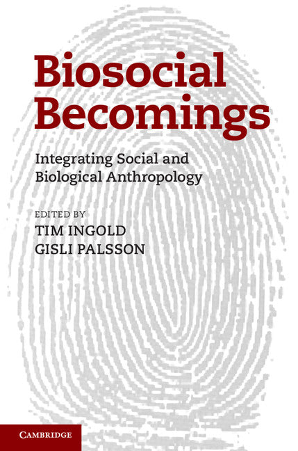 Biosocial Becomings; Integrating Social and Biological Anthropology (Hardback) 9781107025639